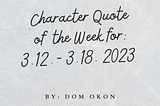 Character Quote of the Week for: 3.12. - 3.18. 2023