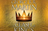Thrones Collide: Exploring the Epic Battles in ‘A Clash of Kings’ by George R.R.