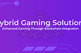 The Power of Blockchain Technology in the Gaming World