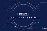 Service Externalization