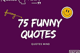 75 Hilarious Quotes to Brighten Your Day — Laughter Guaranteed!