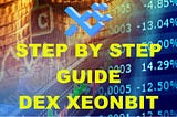 A Step by Step Guide How to Use Dex Xeonbit