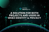 IdentityHub: A Solution for Both Projects and Users in Web3 Identity and Privacy.