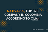 NativApps is a Top B2B Company in Colombia