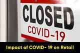 Impact of COVID- 19 on Retail
