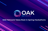 OAK Network Takes Root in Spring Hackathons