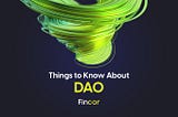 DAOs — 8 Things You Need to Know About them