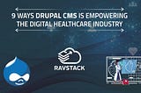 9 ways Drupal CMS is empowering the digital healthcare industry