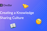 Creating a Knowledge Sharing Culture in Your Company