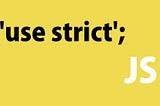 JavaScript ‘Strict Mode’.