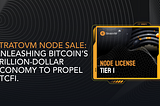 StratoVM Node Sale: Unleashing Bitcoin’s Trillion-Dollar Economy to Propel BTCFi.