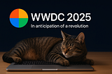 WWDC 2025: In anticipation of a revolution