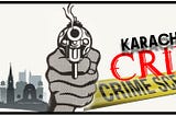 Increasing street crimes in Karachi- threat to the society.
