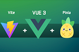 Vue Projesinde Pinia Kullanımı ve Vite ile Başlangıç Rehberi