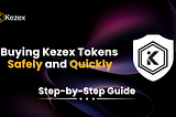 Step-by-Step Guide: Buying Kezex Tokens Safely and Quickly