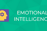 Emotional Intelligence: A skill to master.