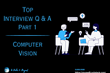 Top Computer Vision Interview Questions & Answers [Part 1]
