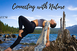 The Importance of Connecting with Nature