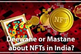 Are you Deewane or Mastane about NFTs in India?