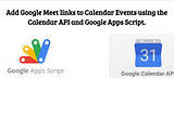 Add Google Meet links to Calendar Events using the Calendar API and Google Apps Script