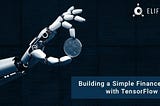 Building a Simple Finance Bot with TensorFlow 1.12