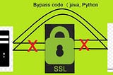 Bypass SSL Cert code in Java/ Python/ GoLang.