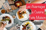 Les Avantages de la Cuisine Faite Maison