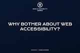 Why bother about web accessibility?