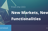 From the CEO: New Markets, New Functionalities