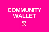 Introducing our Community Wallet