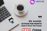 We Hacked GitHub for a Month