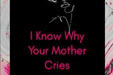 Of Violation, Tears and Bleak Hope: A Review of Kehinde Badiru’s “I know Why Your Mother Cries”…