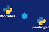 What is the difference between a module and a package in Python . ?