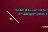 What are Entrepreneurship Skills