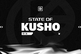 State of Kusho ‘25-’26