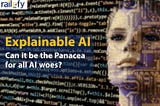 Explainable AI: The Panacea for all AI woes?