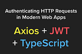 Authenticating HTTP Requests in Modern Web Apps