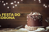 A festa do Corona