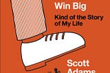 #36. How to Fail at Almost Everything and Still Win Big. A Book Review