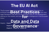 The EU AI Act: Best Practices for Data and Governance as a Strategic Opportunity!