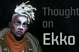 Thoughts on Ekko
