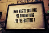 2019 in review : When was the last time you did something for the “First Time”?