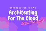 Introduction to AWS — Cloud Best Practices