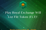 Flit Token (FLT) Will Get Listed On Play Royal Exchange This January 30, 2020!