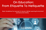 COVID- 19 Impact on Education: From Etiquette To Netiquette