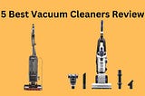 5 Best Vacuum Cleaners Review- Tested by Experts