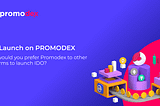 Why would you prefer Promodex to other platforms to launch IDO?