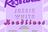 REJECTRESS APPLICATION: [Jessie White]