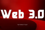 WHAT IS WEB 3.0?