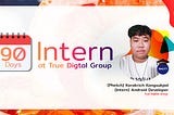 ประสบการณ์การเป็น Intern ตำแหน่ง Android Developer ที่ True Digital Group [TDG]